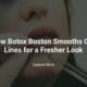 How Botox Boston Smooths Out Lines for a Fresher Look